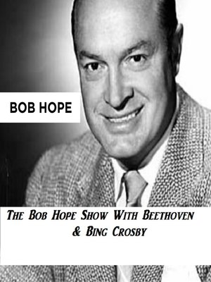 cover image of The Bob Hope Show With Beethoven & Bing Crosby